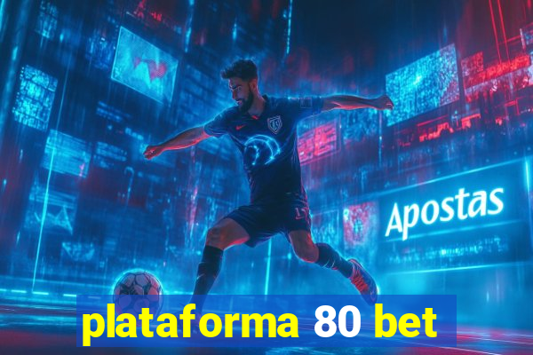 plataforma 80 bet